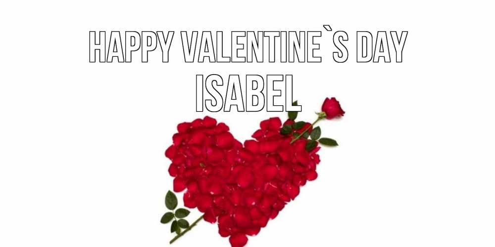Greetings card с именем, Isabel Happy Valentine`s Day роза как стрела амура попала в сердце из роз Greetings with text for free download 